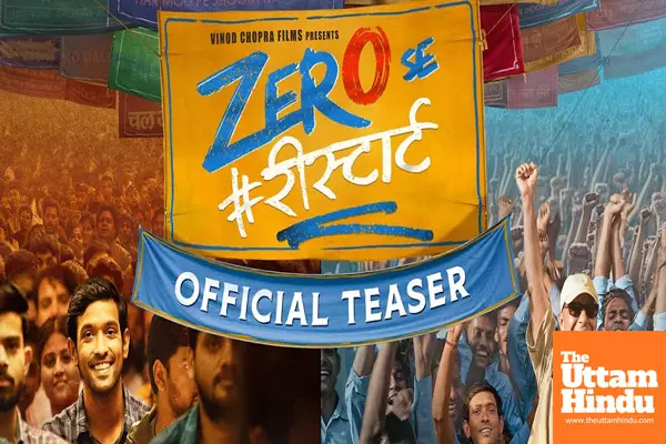 ‘Zero se Restart’ teaser out: Vidhu Vinod Chopra takes Audiences on a journey to rediscover life’s ‘Zero’ moment