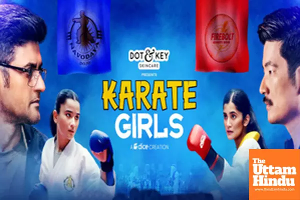 ‘Karate Girls’ trailer promises a thrilling round of clashes, loyalty and pursuit of identity