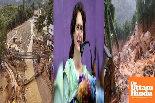 Wayanad MP Priyanka Gandhi welcomes Centres declaration of landslide as disaster of severe nature